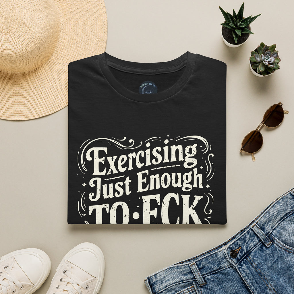 Graphic Tee — "Exercising Just Enough to F*ck & Fight" - Funny and Sarcastic Tee - Midnight Eye, LLC