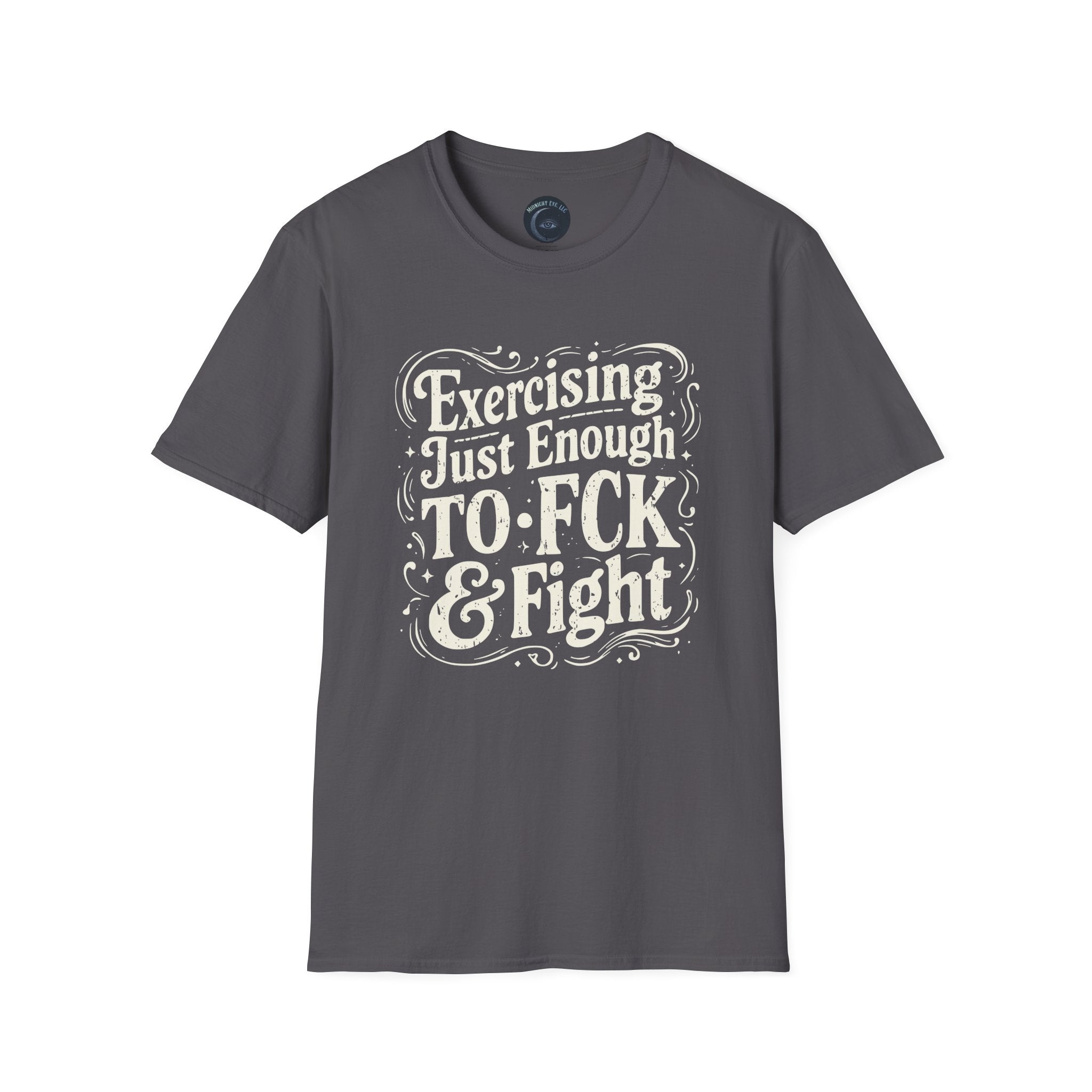 Graphic Tee — "Exercising Just Enough to F*ck & Fight" - Funny and Sarcastic Tee - Midnight Eye, LLC