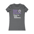 Photography Quote Women's Tee — "Photos aren't just pictures. They're time machines."