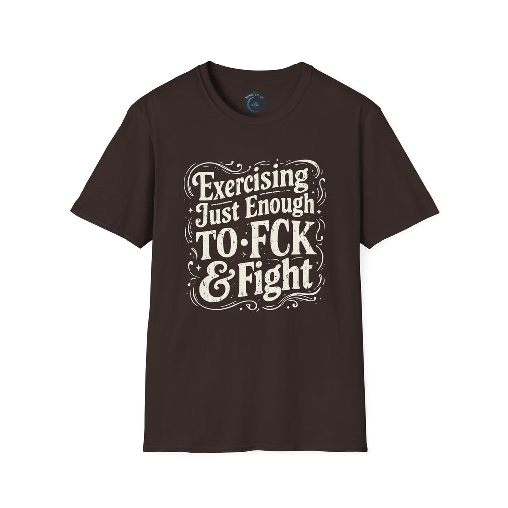 Graphic Tee — "Exercising Just Enough to F*ck & Fight" - Funny and Sarcastic Tee - Midnight Eye, LLC