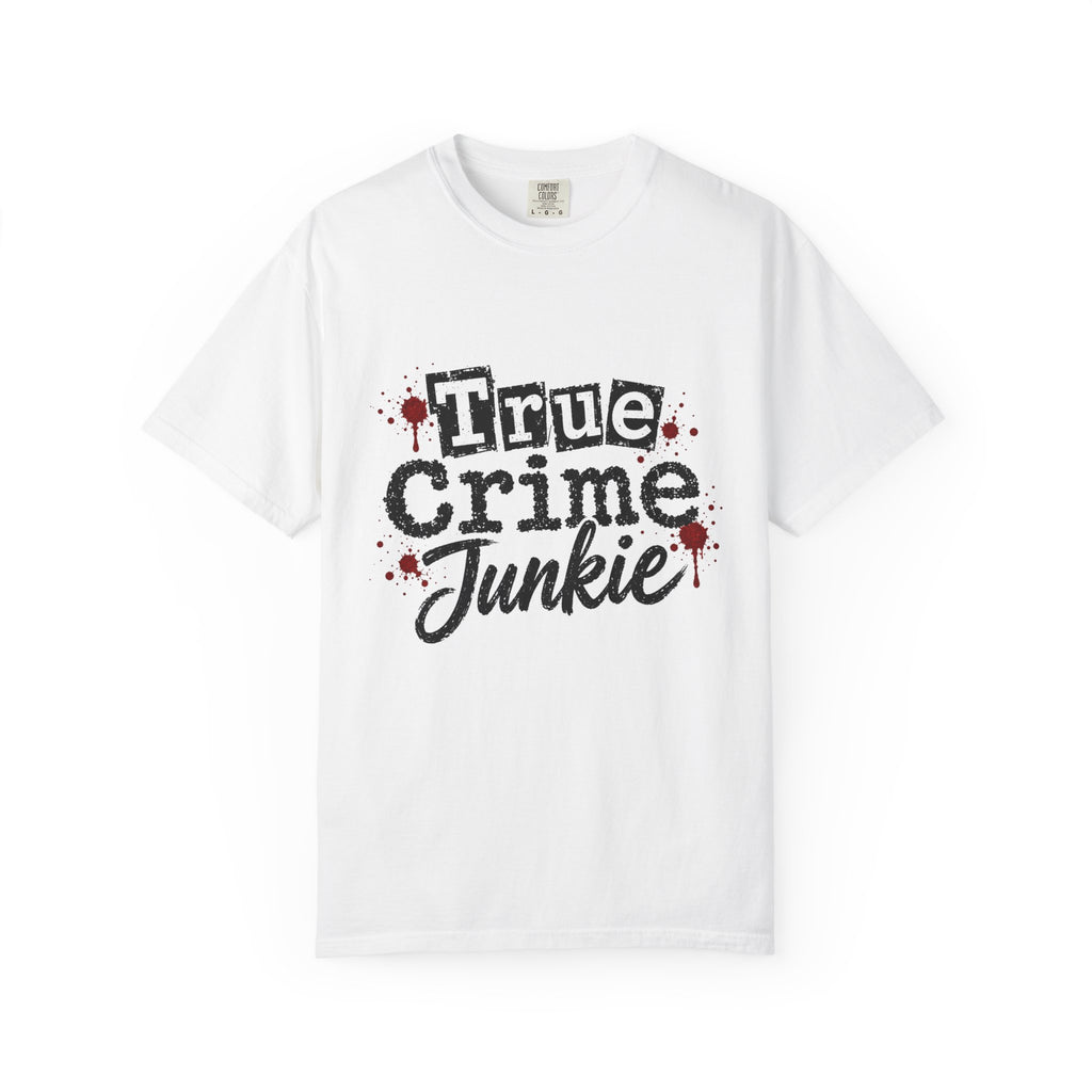 True Crime Junkie T-Shirt — Graphic Tee for Podcast & Mystery Fans