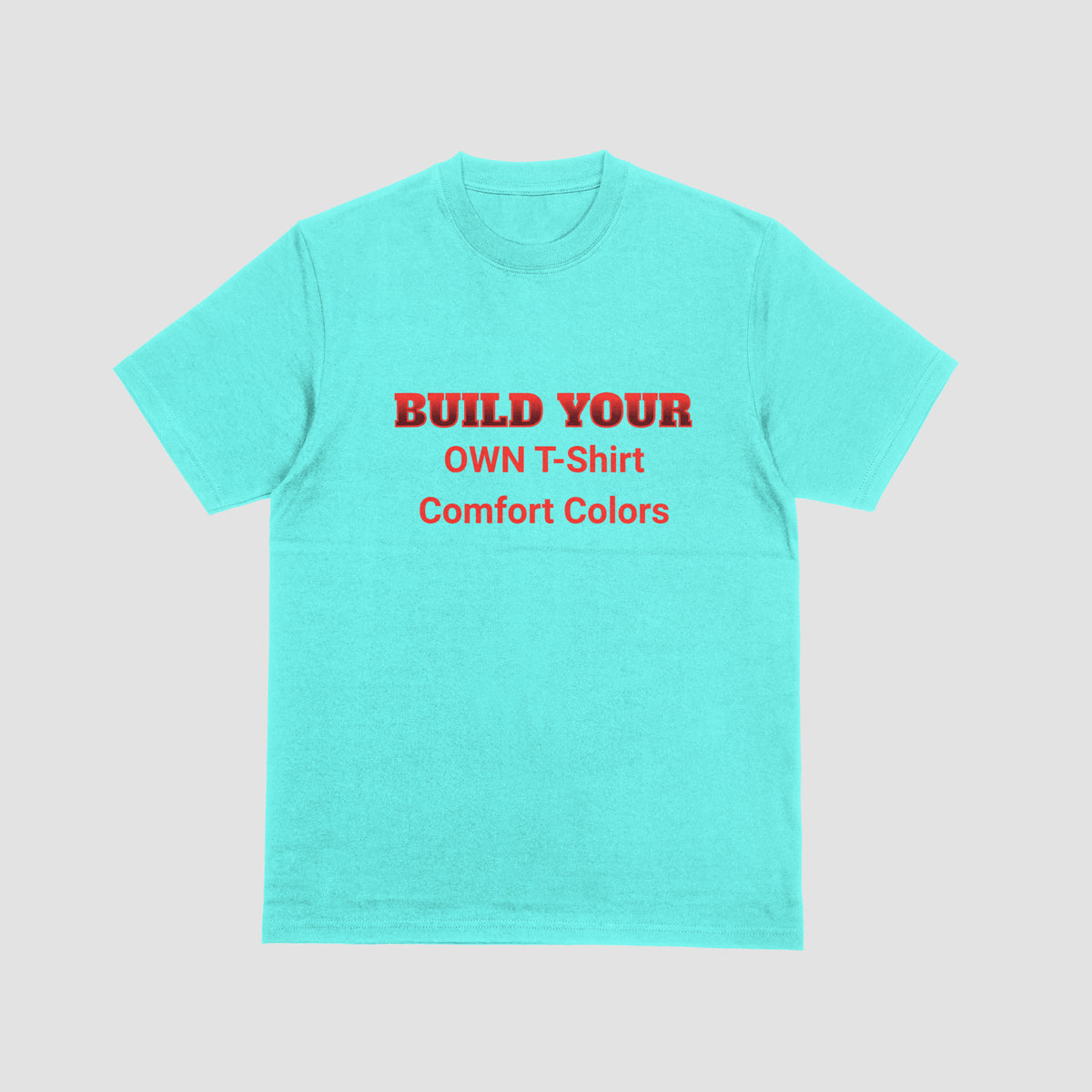 Build Your Own Comfort Colors T-Shirt