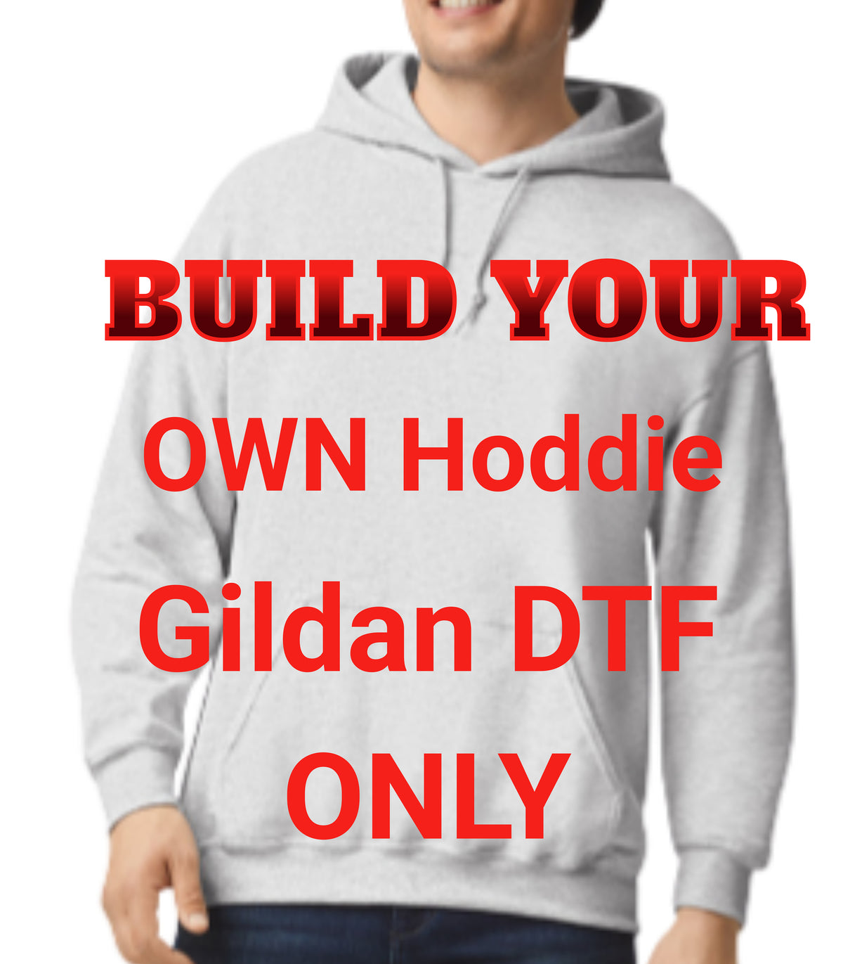 Build Your Own Hoodie (DTF Print Only - Gildan)